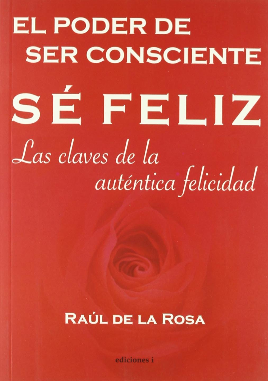 Sé Feliz, El Poder De Ser Consciente