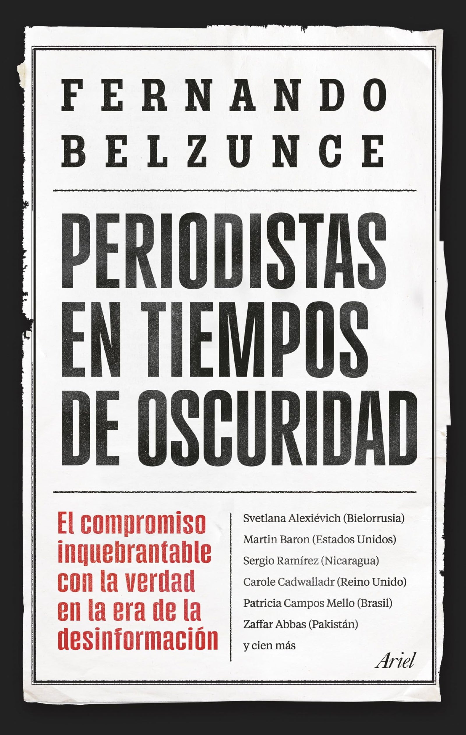 Periodistas en tiempos de oscuridad: El compromiso inquebrantable con la verdad en la era de la desinformación (Ariel)