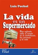 La vida es un supermercado: Una reflexión sobre el mundo de la distribución, las personas y la vida. (SIN COLECCION)