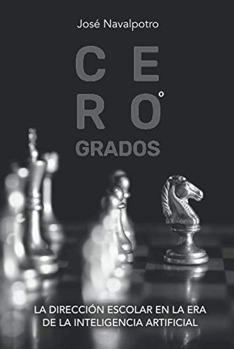 CERO GRADOS: LA DIRECCIÓN ESCOLAR EN LA ERA DE LA INTELIGENCIA ARTIFICIAL