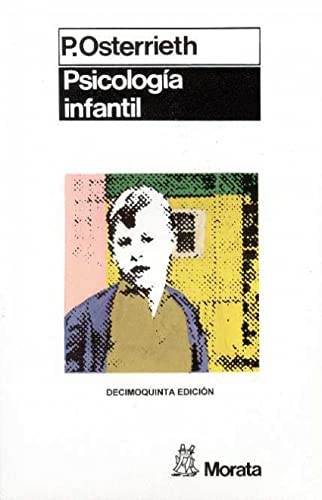 Psicología Infantil: Psicología infantil. Introducción a la psicología infantil. De la edad bebé a la madurez infantil (SIN COLECCION)