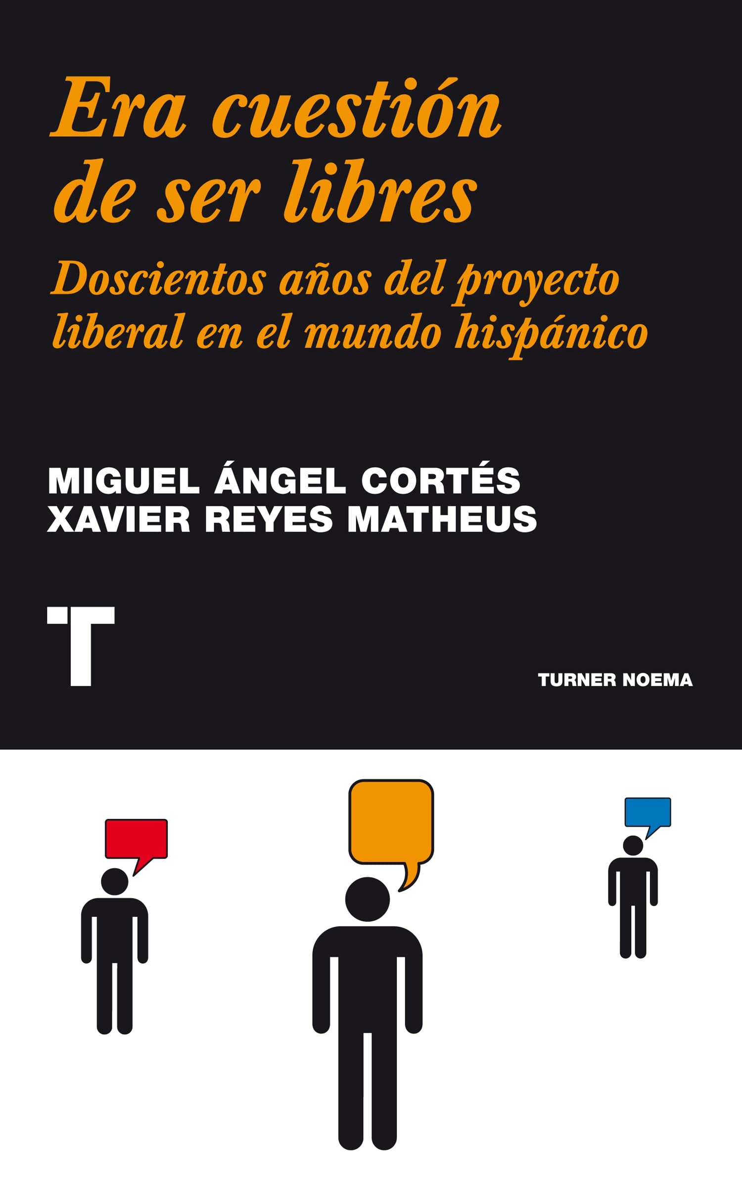 Era cuestión de ser libres: Doscientos años del proyecto liberal en el mundo hispánico (Noema)