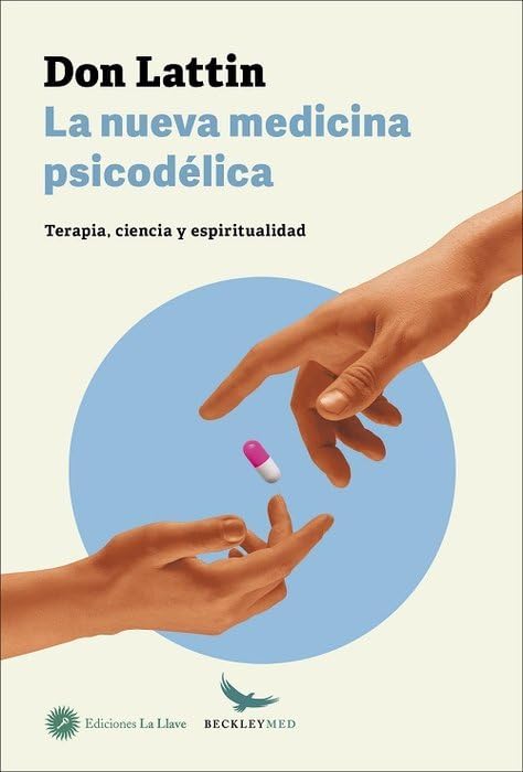 La nueva medicina psicodélica: Terapia, ciencia y espiritualidad: 1 (Beckley Med)