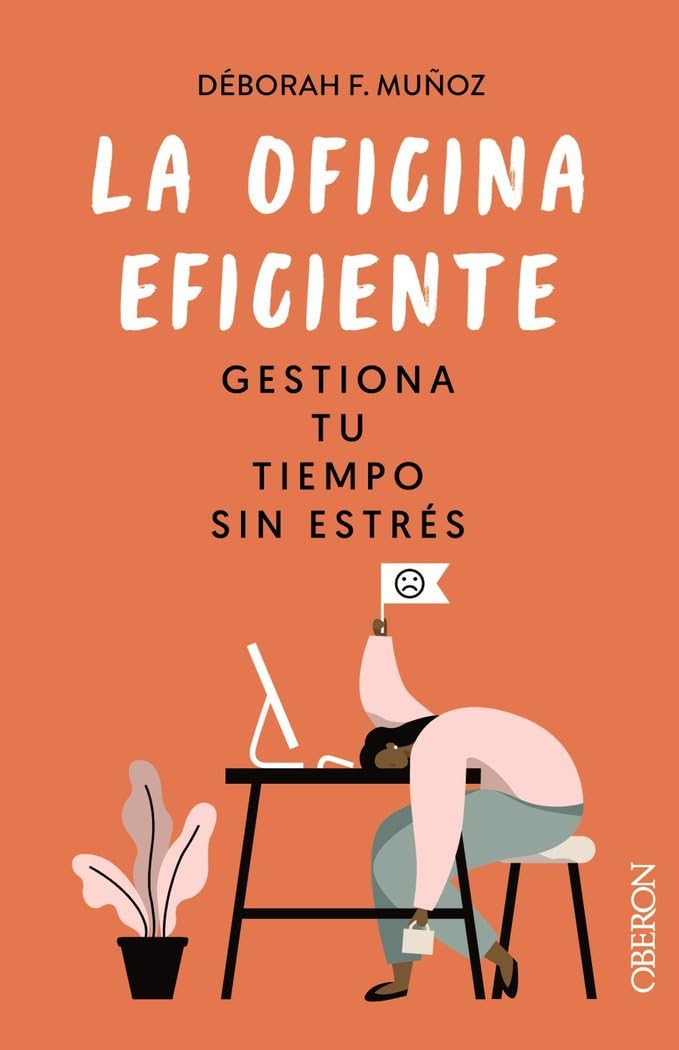 La oficina eficiente. Gestiona tu tiempo sin estrés (Libros singulares)