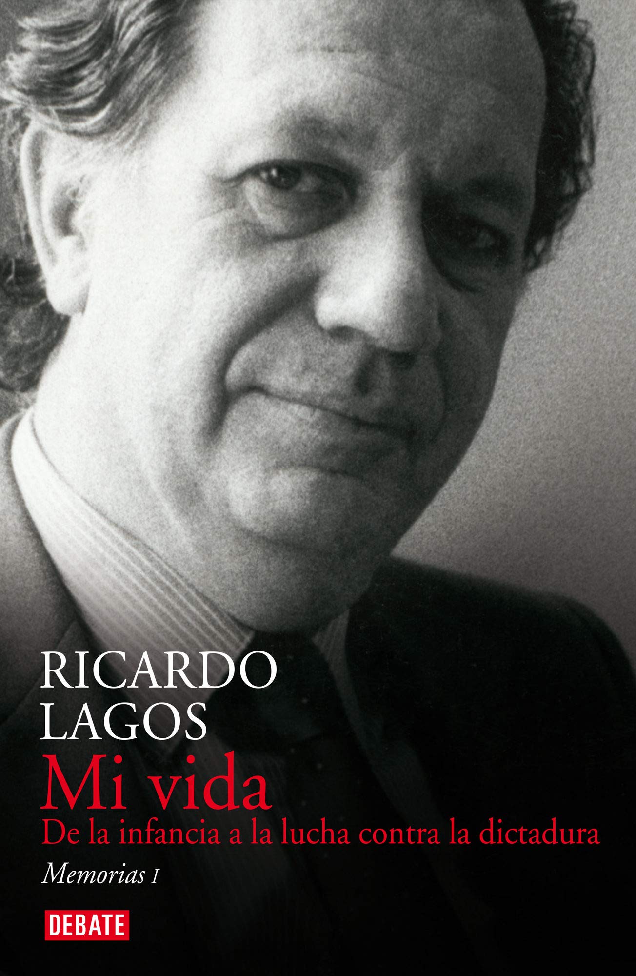 Mi vida: De la infancia a la lucha contra la dictadura (Biografías y Memorias)
