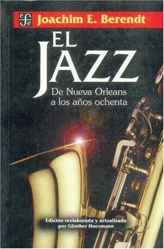 El jazz: De Nueva Orleans a los anos ochenta/ New Orleans to the Eighties (Coleccion Popular, 39)