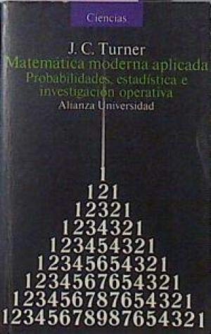 Matematica moderna aplicada/ Modern Applied Mathematics: Probabilidades, Estadisticas E Investigacion Operativa