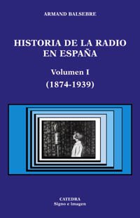 Historia de la radio en España. Volumen I: (1874-1939) (Signo E Imagen)