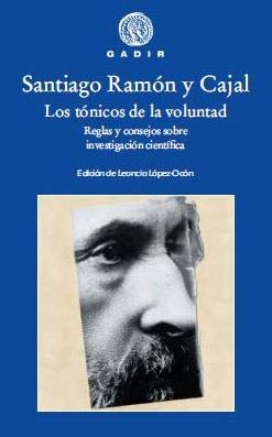 Los tónicos de la voluntad: Reglas y consejos sobre investigación científica (Gadir Ensayo y Biografía)