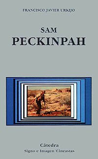 Sam Peckinpah (Signo E Imagen - Signo E Imagen. Cineastas)