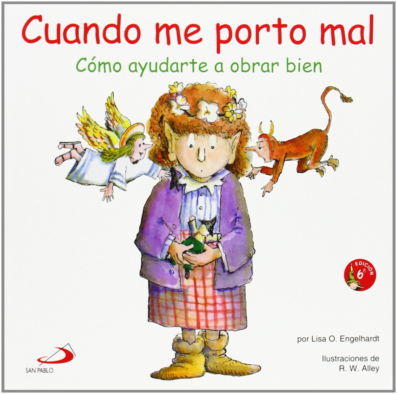 Cuando me porto mal: Cómo ayudarte a obrar bien: 6 (Duendelibros)