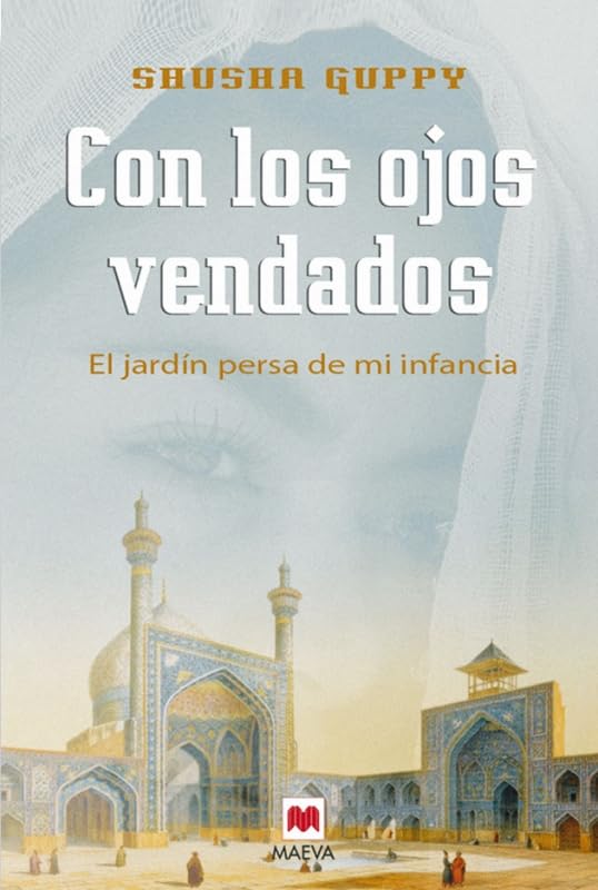 Con los ojos vendados: El jardín persa de mi infancia (Memorias)