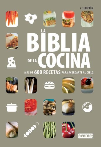 La Biblia de la Cocina: Más de 600 recetas para acercarte al cielo