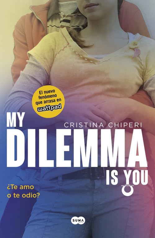 My Dilemma Is You. ¿Te Amo o te Odio? (Serie My Dilemma Is You 2) (SUMA)