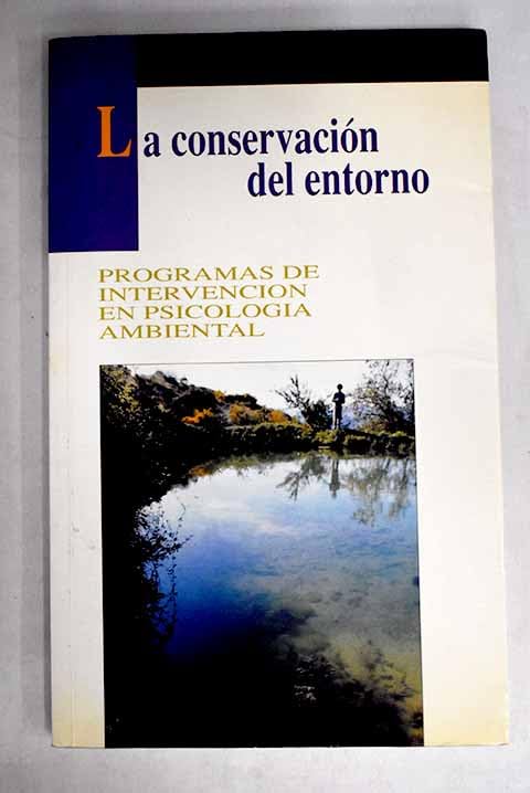 Conservacion entorno: programas deintervencion en psicologia ambiental