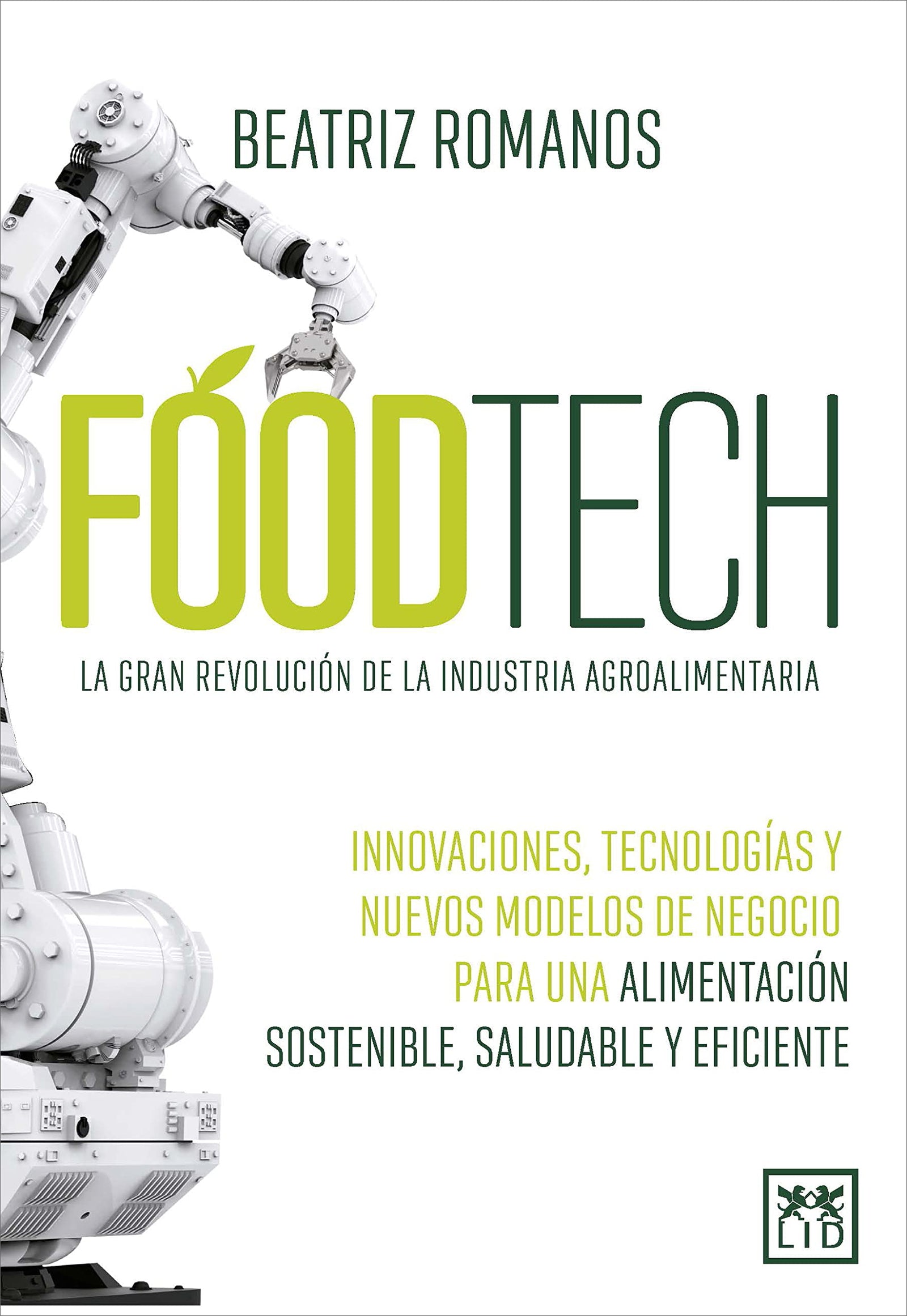 Foodtech: Innovaciones, tecnologías y nuevos modelos de negocio para una alimentación sostenible, saludable y eficiente (Acción Empresarial)