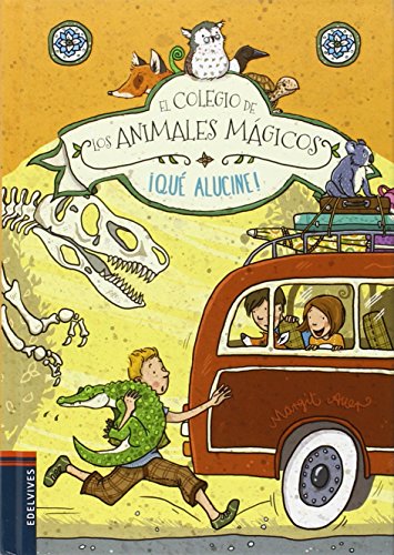 ¡Qué alucine!: 3 (El Colegio de los Animales Mágicos)