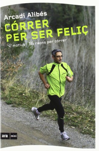 Córrer Per Ser Feliç. 42 Motius I 195 Raons Per Córrer (ARA MINI)
