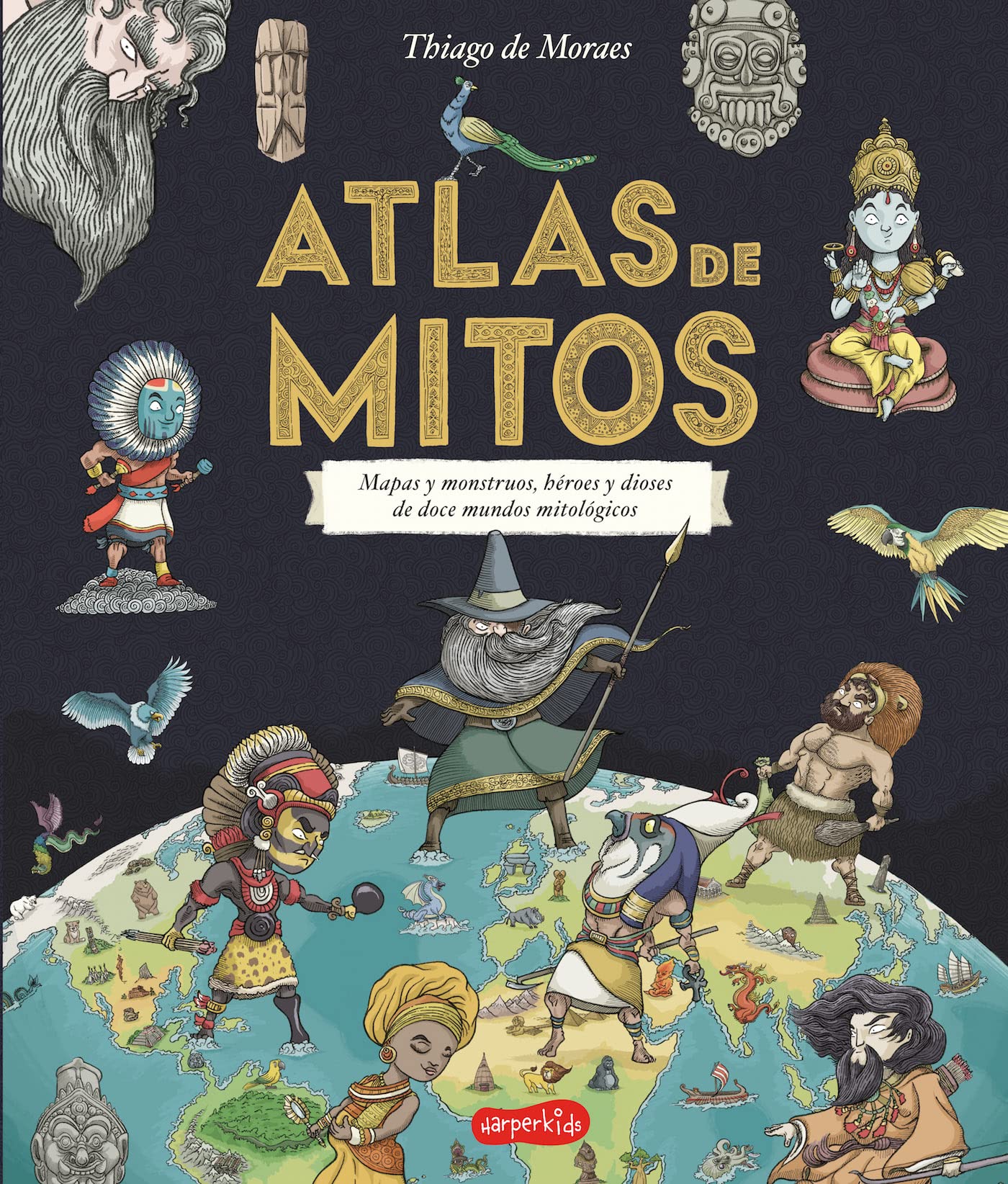 ATLAS DE MITOS: Mapas Y Monstruos, Heroes Y Dioses De Doce Mundos Mitologicos: 23 (HARPERKIDS)