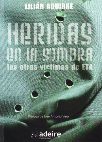 Heridas en la sombra : las otras víctimas de ETA