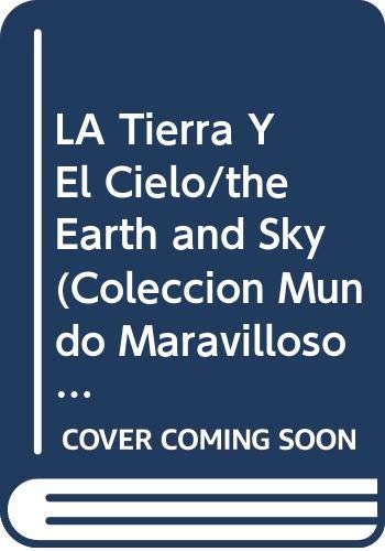 La Tierra y el Cielo = The Earth and Sky