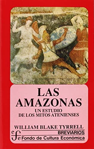 LAS AMAZONAS Un estudio de los mitos atenienses: 495 (Breviarios)