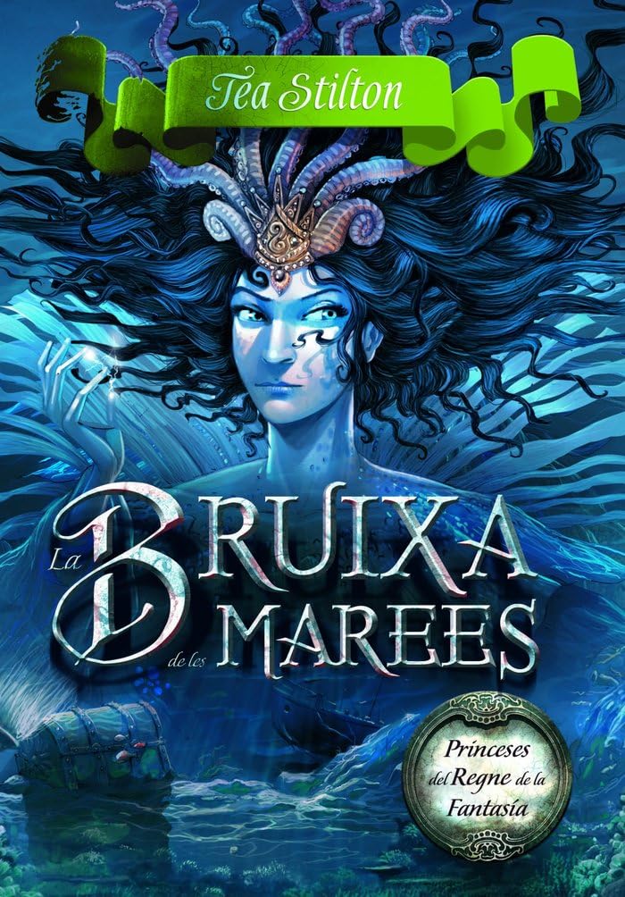 La Bruixa De Les Marees (TEA STILTON. PRINCESES DEL REGNE DE LA FANTASIA)