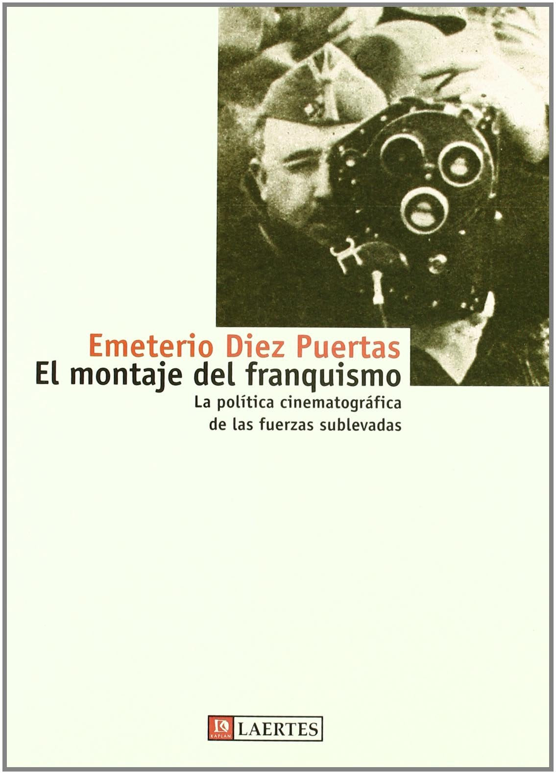 El montaje del franquismo: La política cinematográfica de las fuerzas sublevadas: 19 (Kaplan)