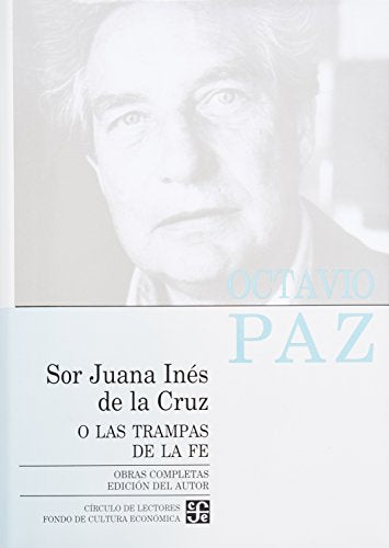 Obras Completas, Vol. 5 (paz, O.) S. Juana I. De C. O Las Trampas De La Fe (Letras Mexicanas)