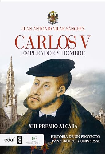 CARLOS V. EMPERADOR Y HOMBRE. XIII PREMIO ALGABA 2015 (Clío crónicas de la historia)
