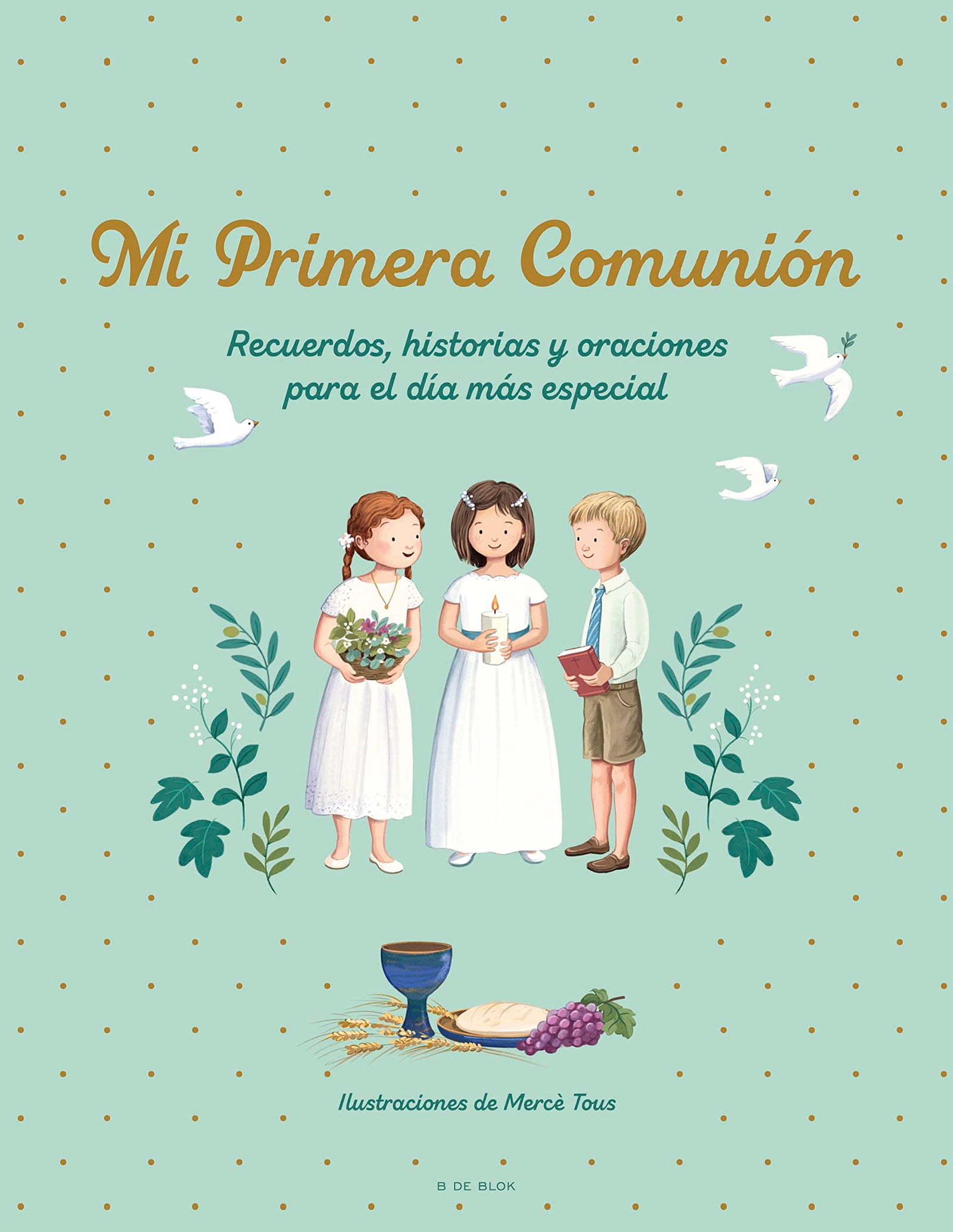 Mi primera comunión: Recuerdos, historias y oraciones para el día más especial