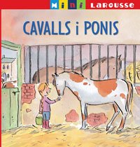 Cavalls i ponis (LAROUSSE - Infantil / Juvenil - Catalán - A partir de 5/6 años - Col.lecció Mini Larousse)