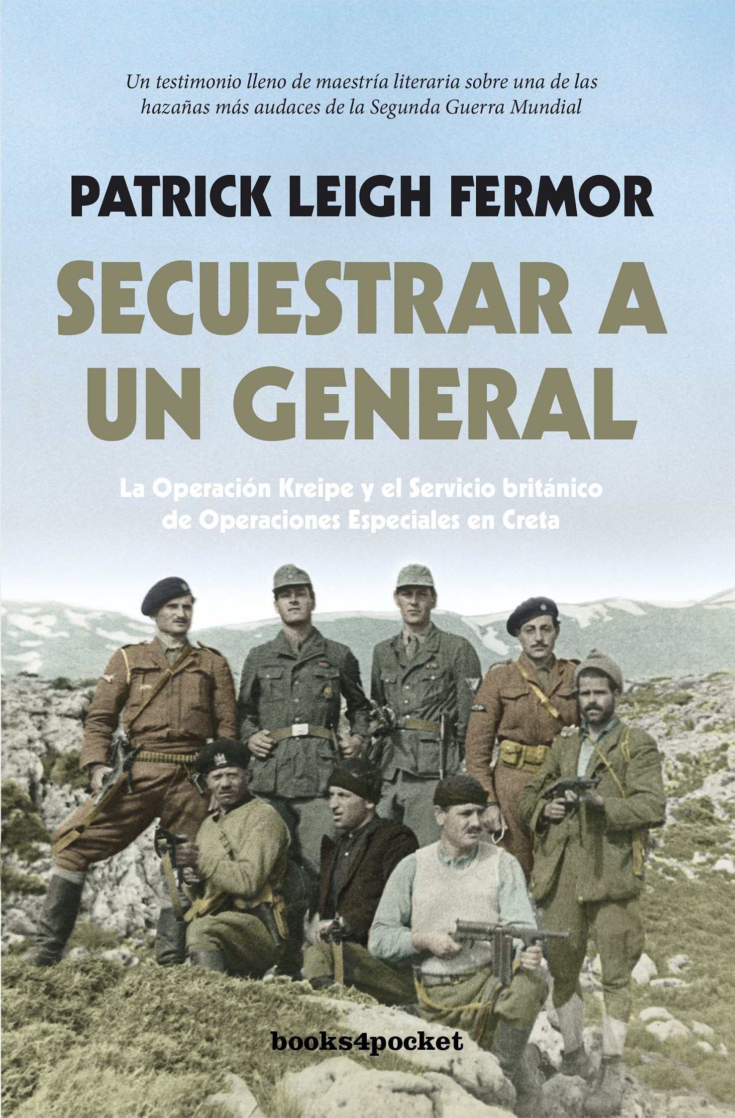 Secuestrar a un general: La Operación Kreipe y el Servicio británico de Operaciones Especiales en Creta (Narrativa (Bolsillo))