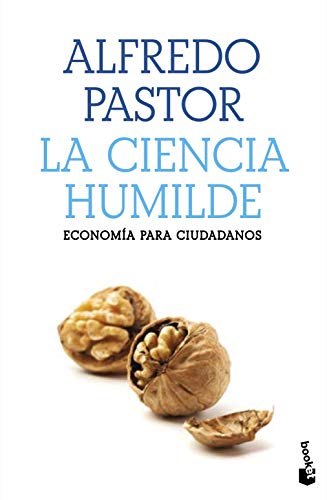 La ciencia humilde: Economía para ciudadanos (Ciencias Humanas y Sociales)