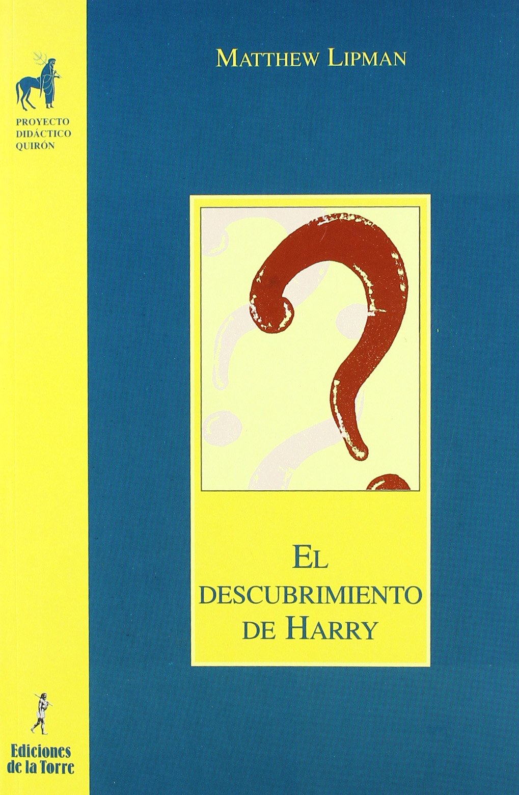 El descubrimiento de Harry: 1 (Proyecto Didáctico Quirón, Filosofía para niños)