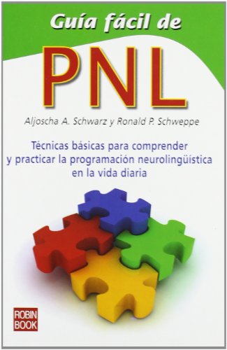 Guía fácil de pnl: Una guía rápida y eficaz para iniciarse en los métodos de la programación neurolingüística y aprender a potenciar el desarrollo de la personalidad (GUIA FACIL)