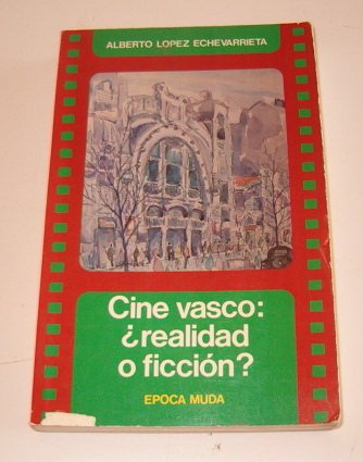 Cine Vasco. Realidad O Ficcion