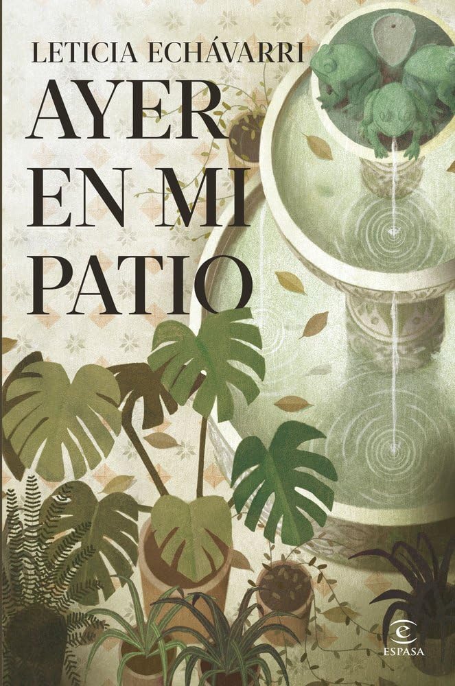 Ayer en mi patio (ESPASA NARRATIVA)