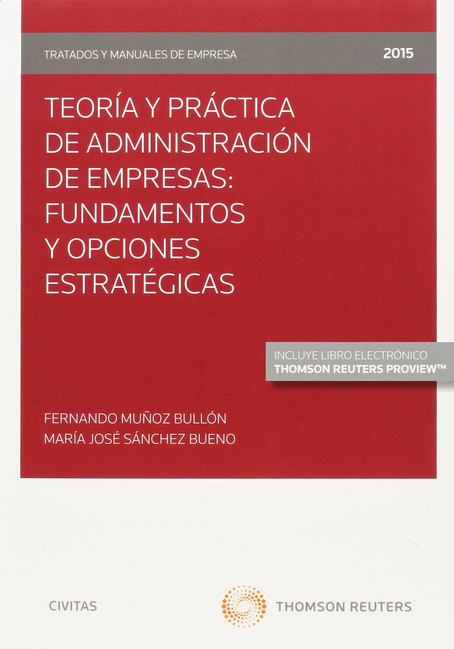 Teoría y Práctica de Administración de Empresas: Fundamentos y Opciones Estratégicas (Tratados y Manuales de Empresa)
