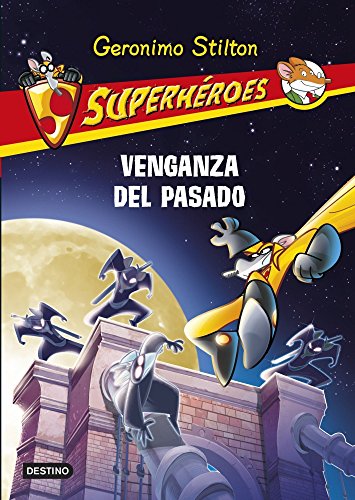 Venganza del pasado: Superhéroes 11 (Geronimo Stilton)