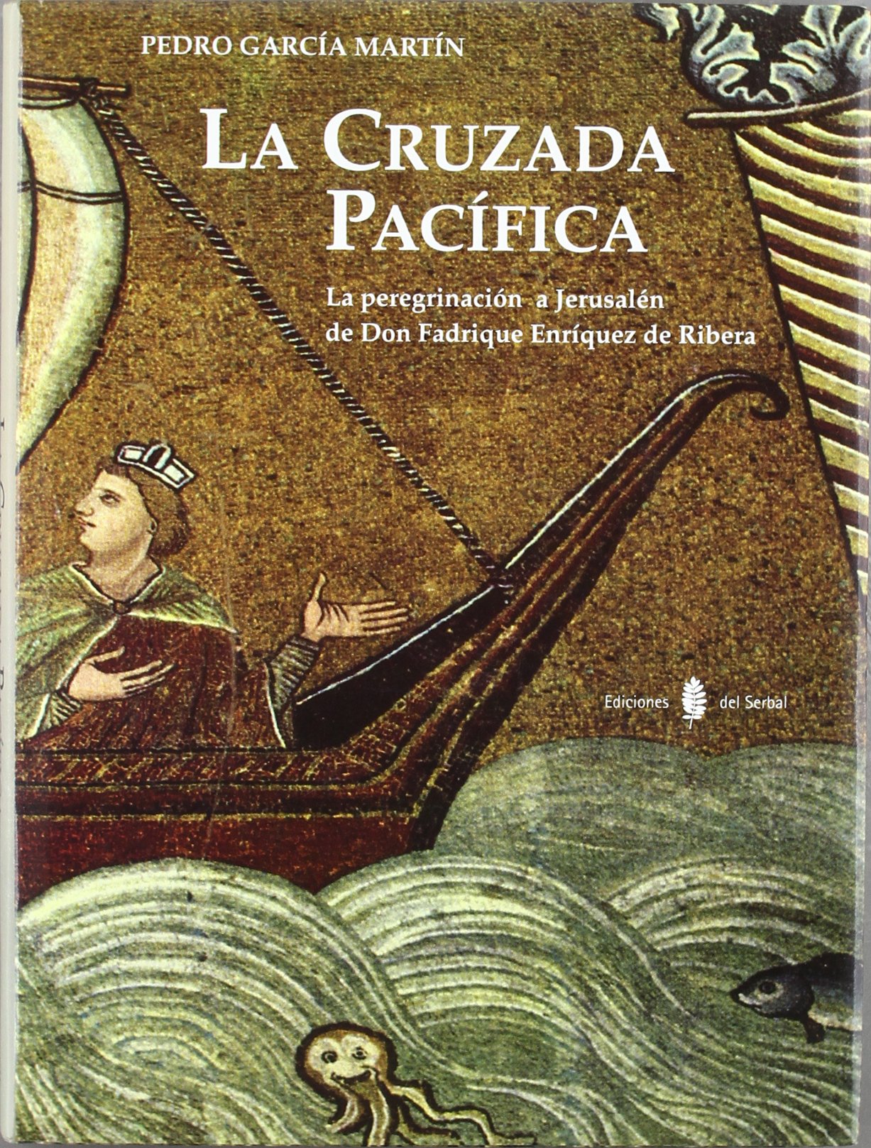 La cruzada pacífica: La peregrinación a Jerusalén de don Fadrique Enríquez de Ribera: 43 (Otras obras- Libros del buen andar)