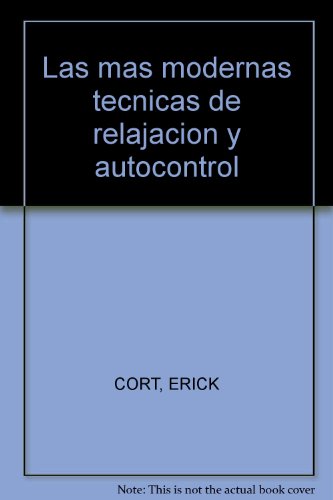 Las mas modernas tecnicas de relajacion y autocontrol