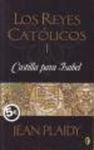 CASTILLA PARA ISABEL: LOS REYES CATOLICOS 1: 00000 (BYBLOS)