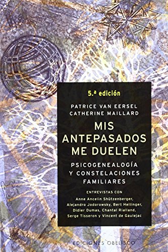 Mis antepasados me duelen: Psicogenealogía y constelaciones familiares (NUEVA CONSCIENCIA)