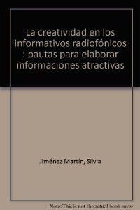 CREATIVIDAD EN LOS INFORMATIVOS RADIOFONICOS,LA (FRAGUA COMUNICACION)