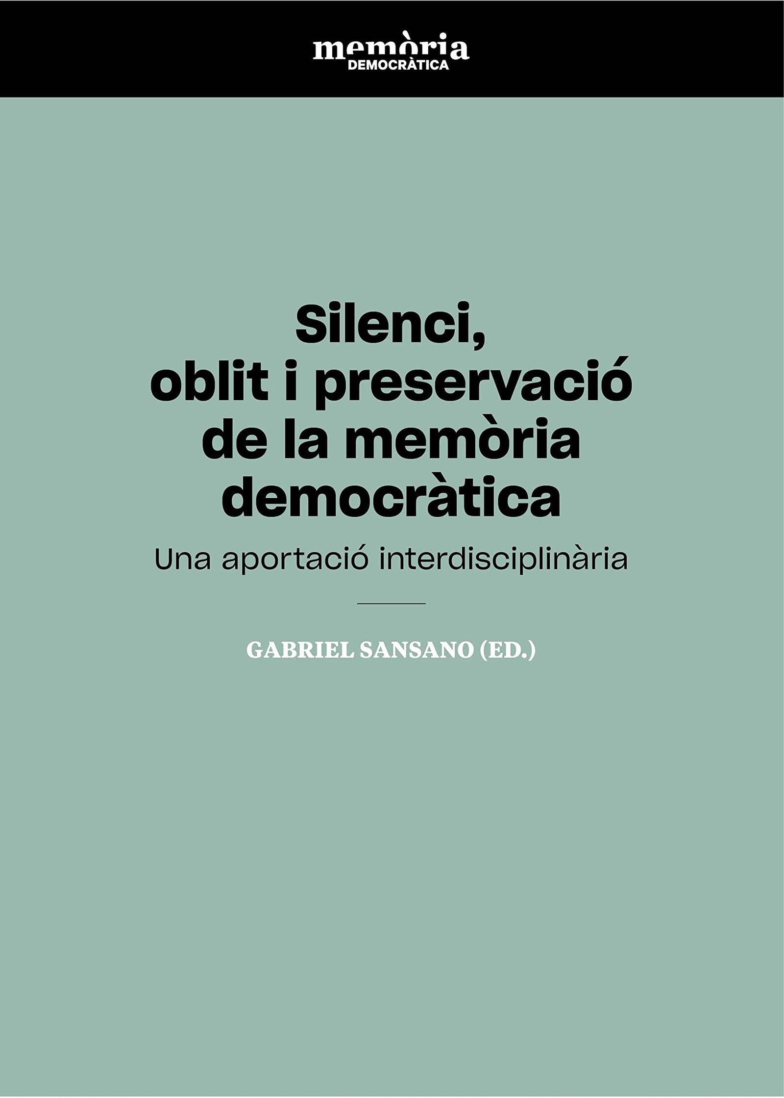 Silenci, oblit i preservació de la memòria democràtica: Una aportació interdisciplinària: 3 (Càtedra Interuniversitaria de Memòria Democràtica de la Comunitat Valenciana)