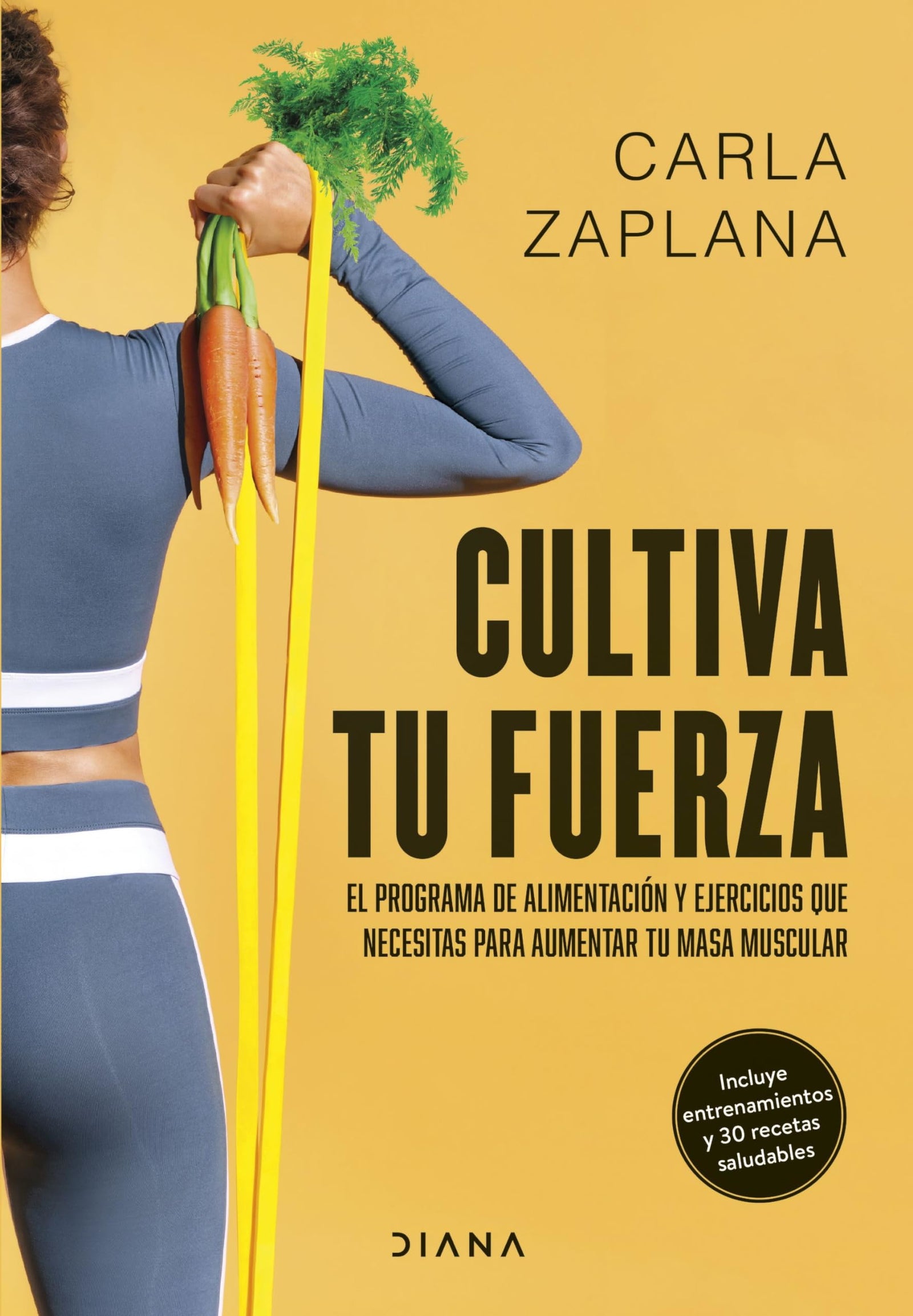 Cultiva tu fuerza: El programa de alimentación y ejercicios que necesitas para aumentar tu masa muscular (Salud natural)