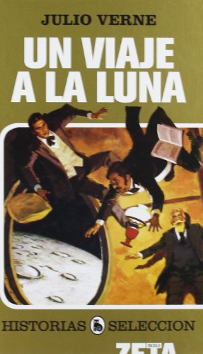 UN VIAJE A LA LUNA: SERIE: HISTORIAS SELECCION (ZETA BOLSILLO TAPA DURA)