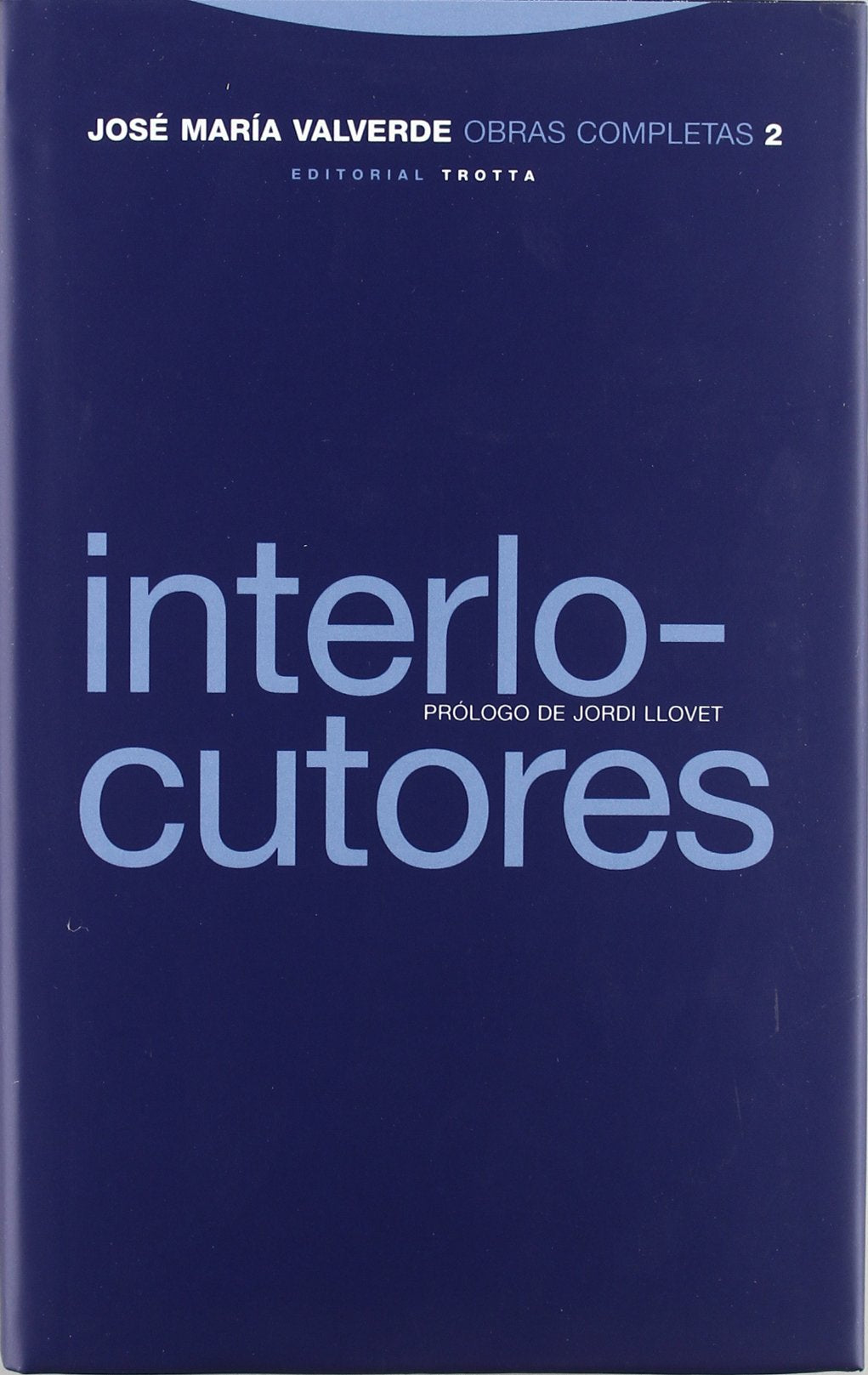 Interlocutores - Volumen 2 (Obras Completas de José María Valverde)