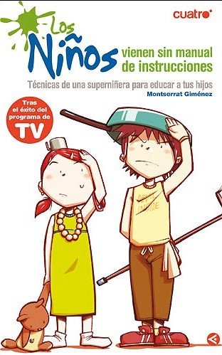 Los niños vienen sin manual de instrucciones : la superniñera (SIN COLECCION)